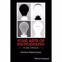 کتاب زبان اصلی Four Arts of Photography اثر Dominic McIver Lopes انتشارات Wiley