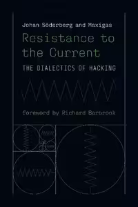 خرید و دانلود نسخه کامل کتاب Resistance To The Current: The Dialectics Of Hacking