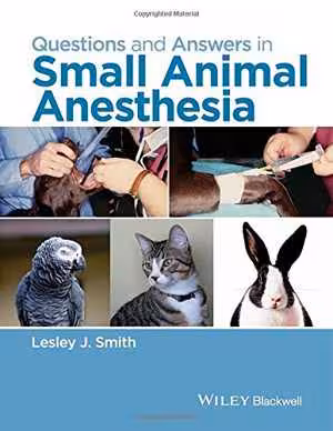 [PDF] دانلود کتاب Questions And Answers In Small Animal Anesthesia, 2016