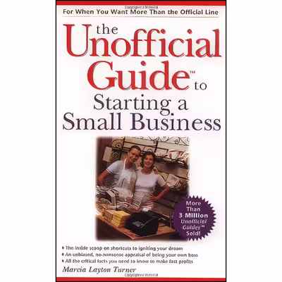 کتاب The Unofficial Guide to Starting a Small Business اثر Marcia Layton Turner انتشارات Wiley