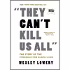 کتاب They Cant Kill Us All اثر Lowery and  Wesley انتشارات Back Bay Books