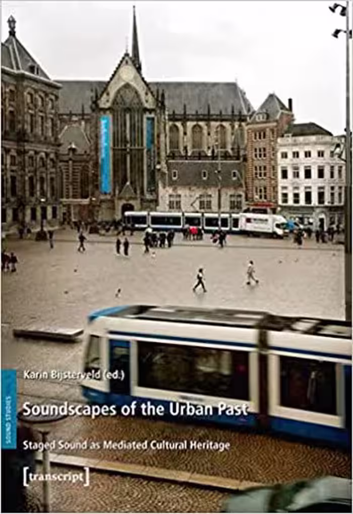 󾕇 دانلود کتاب Soundscapes Of The Urban Past - Staged Sound As Mediated Cultural Heritage, 2013 - دانلود کتاب های دانشگاهی