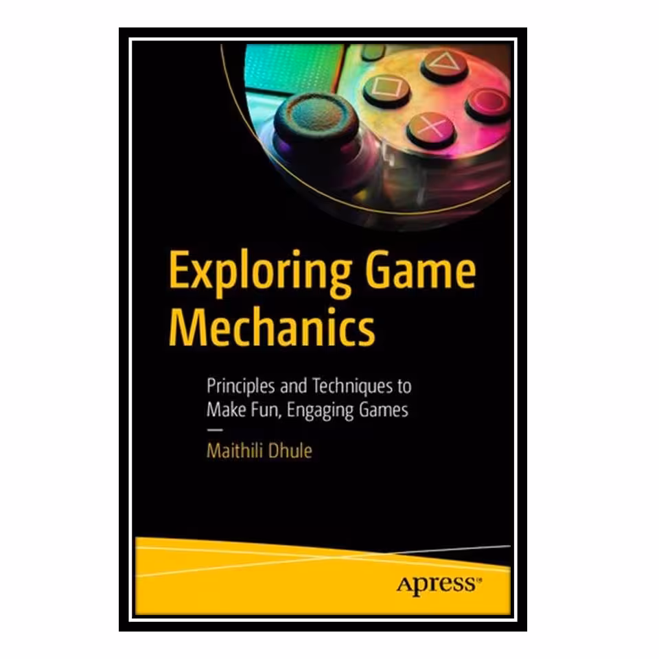 کتاب Exploring Game Mechanics