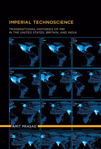 خرید و دانلود نسخه کامل کتاب Imperial Technoscience: Transnational Histories of MRI in the US, Britain, and India