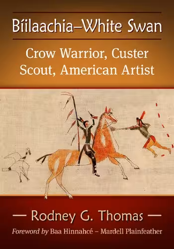 خرید و دانلود نسخه کامل کتاب Bíilaachia—White Swan : Crow Warrior, Custer Scout, American Artist