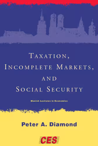 خرید و دانلود نسخه کامل کتاب Taxation, Incomplete Markets, and Social Security (Munich Lectures)