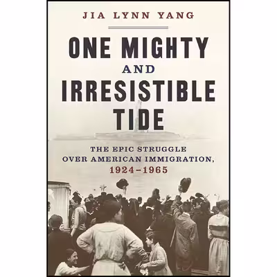 کتاب One Mighty and Irresistible Tide اثر Jia Lynn Yang انتشارات W. W. Norton &amp; Company