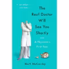کتاب The Real Doctor Will See You Shortly: A Physicians First Year اثر Matt McCarthy انتشارات Crown