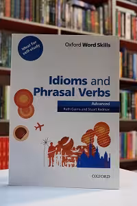 Idioms And Phrasal Verbs Advanced Word Skills
