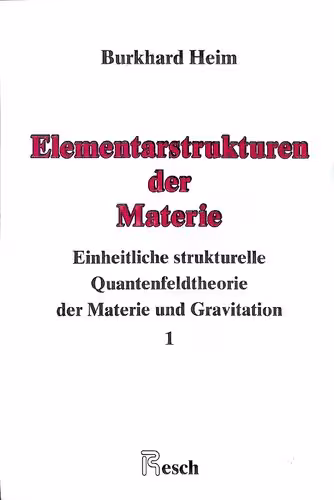 خرید و دانلود نسخه کامل کتاب Elementarstrukturen der Materie: Einheitliche strukturelle Quantenfeldtheorie der Materie und Gravitation