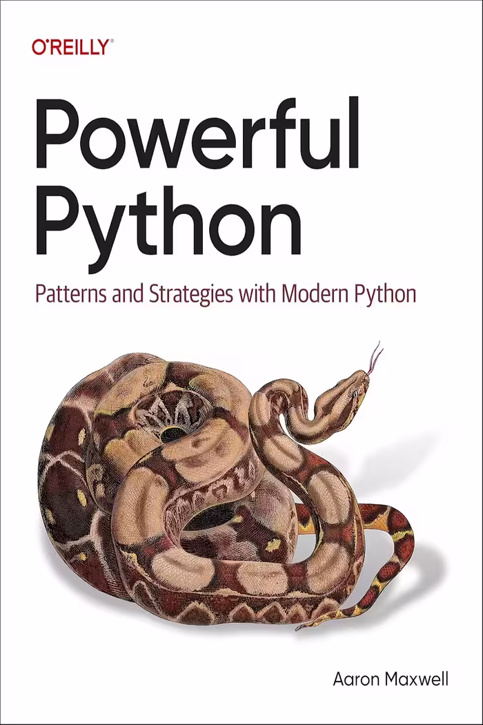Powerful Python: Patterns and Strategies with Modern Python پایتون قدرتمند: الگوها و استراتژی‌ها با پایتون مدرن (متن کامل بدون حذفیات)