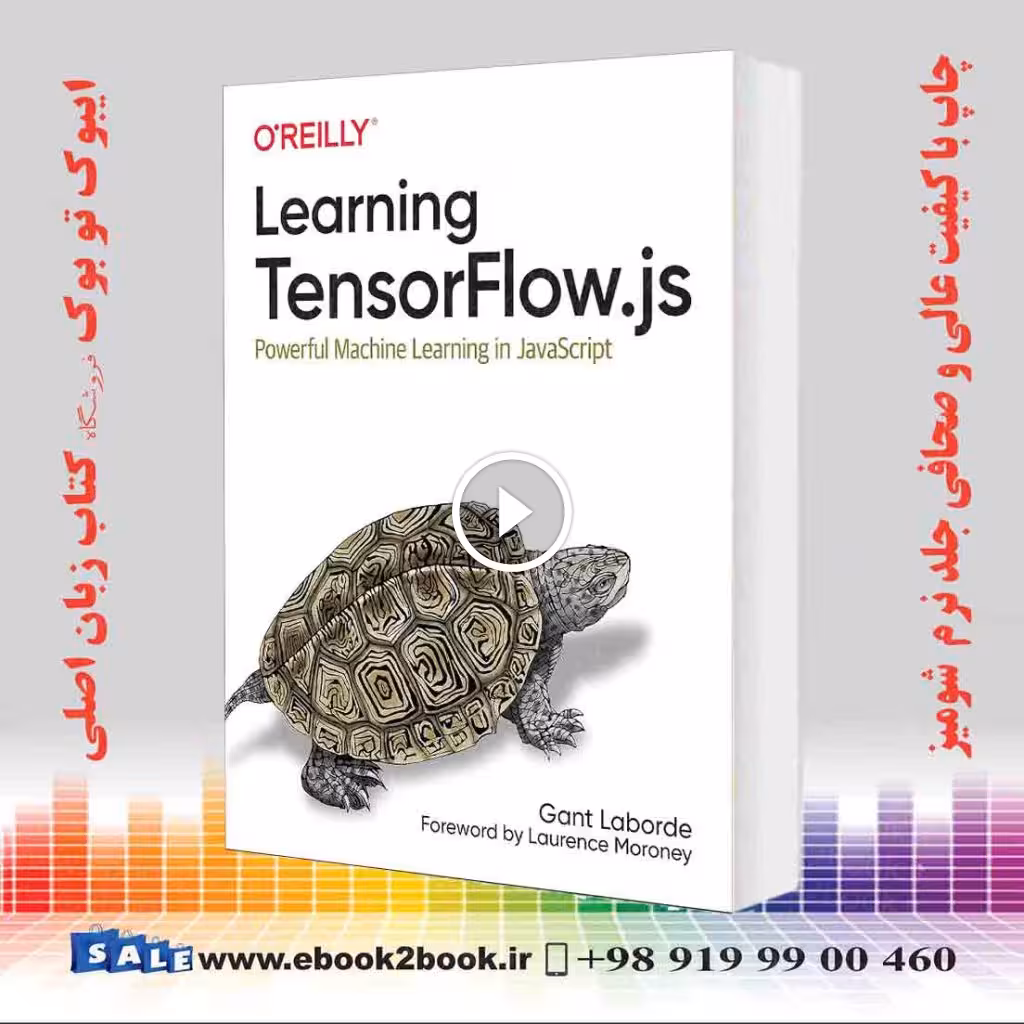 Learning TensorFlow.js: Powerful Machine Learning in JavaScript