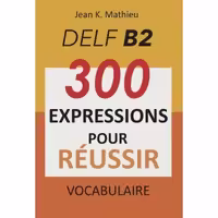دانلود کتاب Vocabulaire DELF B2 - 300 expressions pour reussir