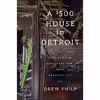 کتاب A $500 House in Detroit اثر Drew Philp انتشارات Scribner