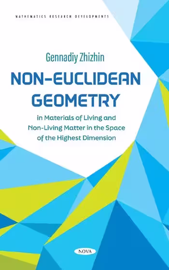 خرید و دانلود نسخه کامل کتاب Non-Euclidean Geometry in Materials of Living and Non-Living Matter in the Space of the Highest Dimension