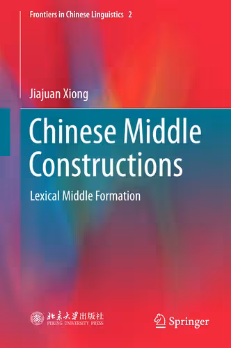 خرید و دانلود نسخه کامل کتاب Chinese Middle Constructions: Lexical Middle Formation