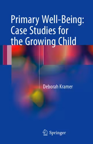 خرید و دانلود نسخه کامل کتاب Primary Well-Being: Case Studies for the Growing Child