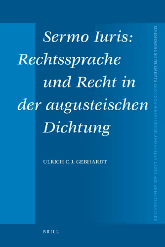 خرید و دانلود نسخه کامل کتاب Sermo Iuris: Rechtssprache und Recht in der Augusteischen Dichtung