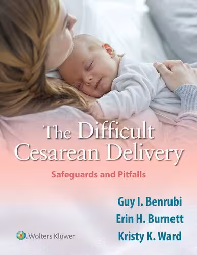 خرید و دانلود نسخه کامل کتاب The Difficult Cesarean Delivery: Safeguards and Pitfalls