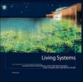  دانلود کتاب Living Systems - InnovatIve Materials and Technologies for Landscape Architecture - دانلود کتاب های دانشگاهی