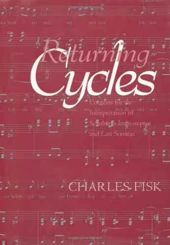 خرید و دانلود نسخه کامل کتاب Returning Cycles: Contexts for the Interpretation of Schubert's Impromptus and Last Sonatas (California Studies in Nineteenth Century Music)