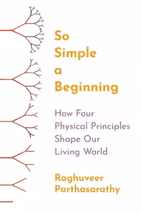 خرید و دانلود نسخه کامل کتاب So Simple a Beginning: How Four Physical Principles Shape Our Living World
