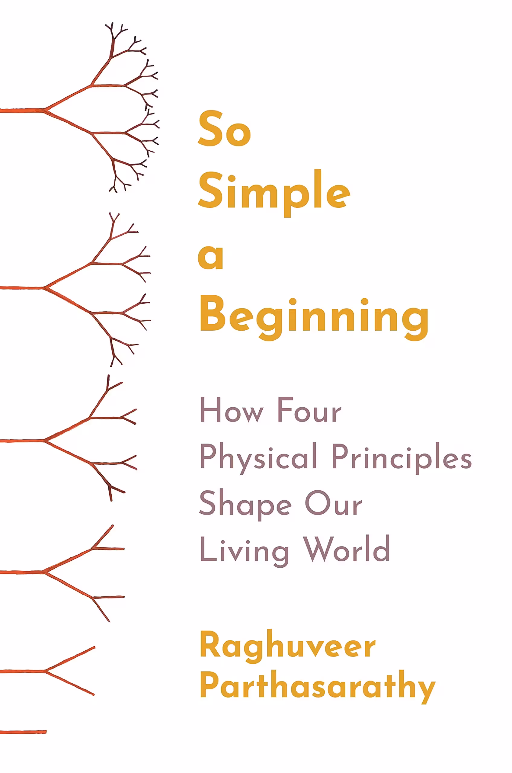 خرید و دانلود نسخه کامل کتاب So Simple a Beginning: How Four Physical Principles Shape Our Living World