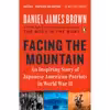 کتاب Facing the Mountain: An Inspiring Story of Japanese American Patriots in World War II اثر Daniel James Brown انتشارات Penguin Books