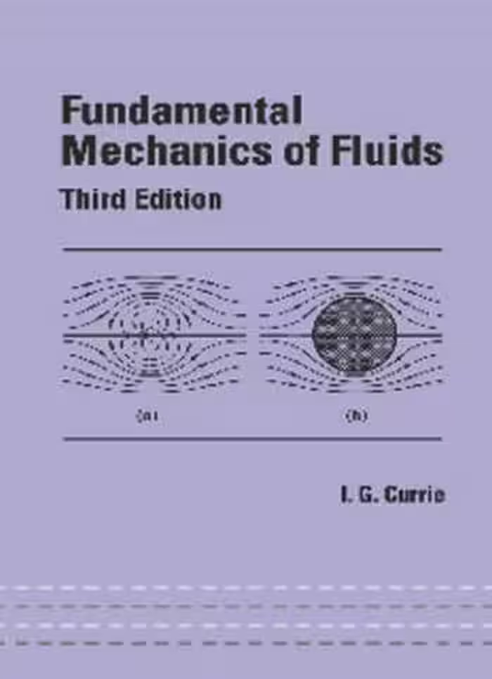 󾕇 دانلود کتاب Currie I. G., Fundamental Mechanics of Fluids, 3rd ed, 2002 - دانلود کتاب های دانشگاهی