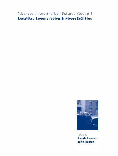 خرید و دانلود نسخه کامل کتاب Locality, Regeneration and Divers c ities (Advances in Art and Urban Futures (Vol. 1))