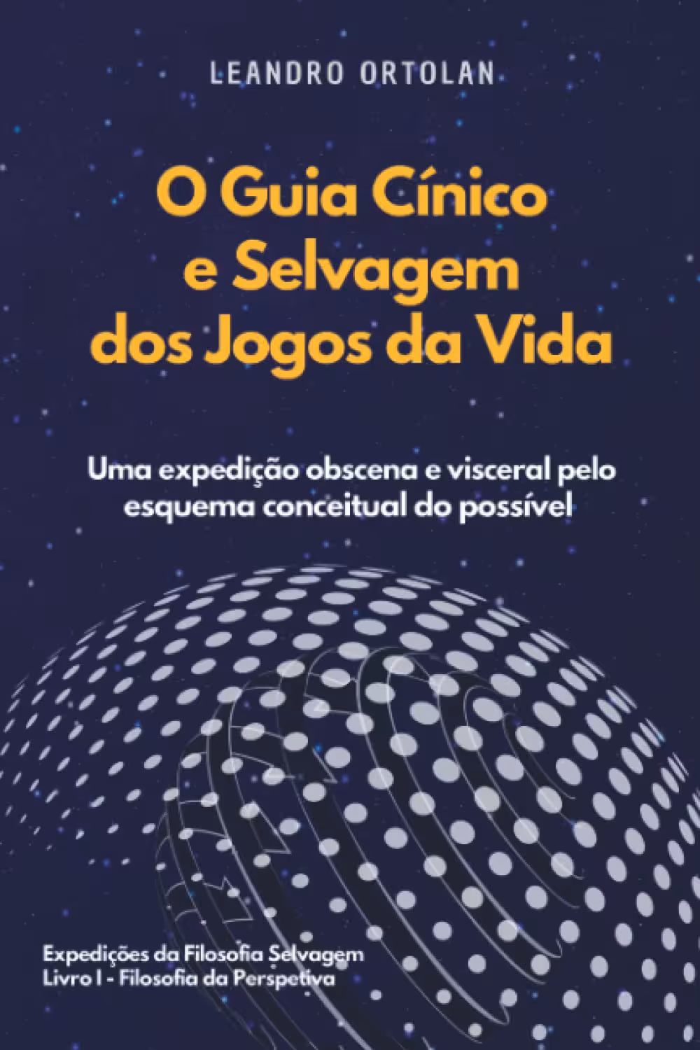 خرید و دانلود نسخه کامل کتاب O guia cínico e selvagem dos jogos da vida: Uma expedição obscena e visceral pelo esquema conceitual do possível
