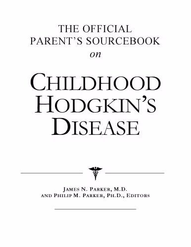خرید و دانلود نسخه کامل کتاب The Official Parent's Sourcebook on Childhood Hodgkin's Disease: A Revised and Updated Directory for the Internet Age