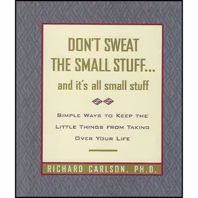کتاب Don ;t Sweat the Small Stuff... and It ;s All Small Stuff اثر Richard Carlson انتشارات Hyperion