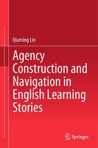 خرید و دانلود نسخه کامل کتاب Agency Construction and Navigation in English Learning Stories