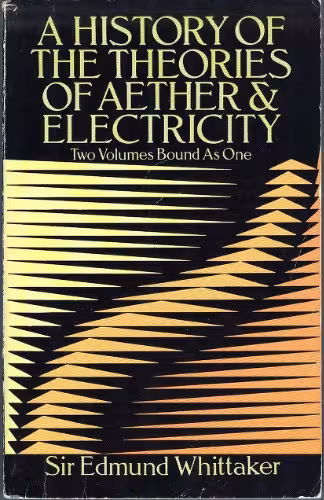 خرید و دانلود نسخه کامل کتاب A History of the Theories of Aether and Electricity - The Classical Theories