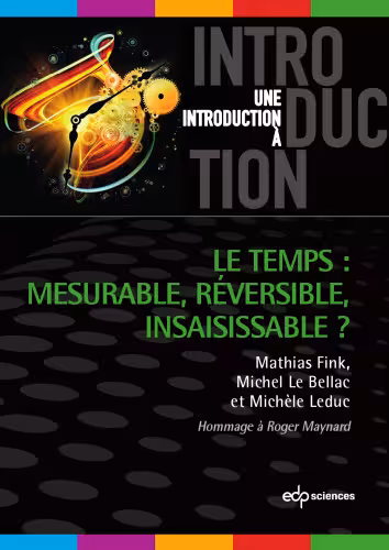 خرید و دانلود نسخه کامل کتاب Le temps : mesurable, réversible, insaisissable ?