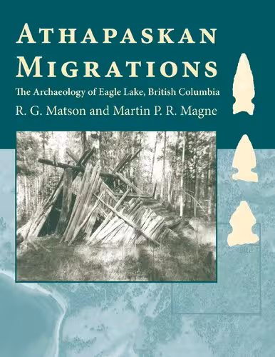 خرید و دانلود نسخه کامل کتاب Athapaskan Migrations: The Archaeology of Eagle Lake, British Columbia