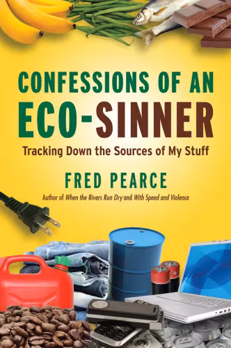 خرید و دانلود نسخه کامل کتاب Confessions of an Eco-Sinner: Tracking Down the Sources of My Stuff