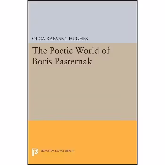 قیمت کتاب The Poetic World of Boris Pasternak اثر جمعي از نويسندگان انتشارات Princeton University Press مشخصات