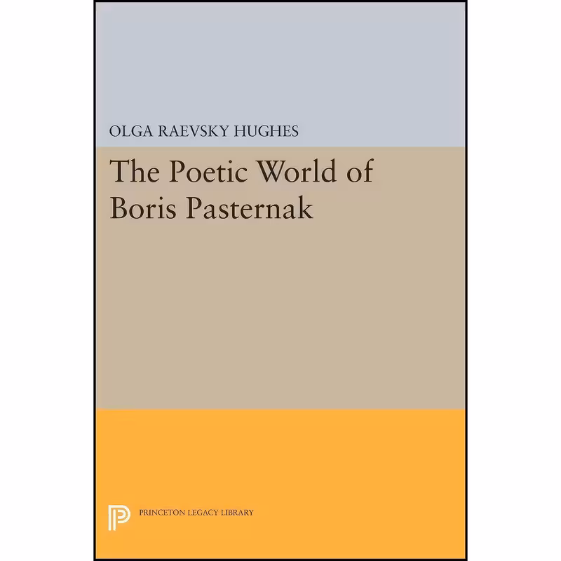قیمت کتاب The Poetic World of Boris Pasternak اثر جمعي از نويسندگان انتشارات Princeton University Press مشخصات