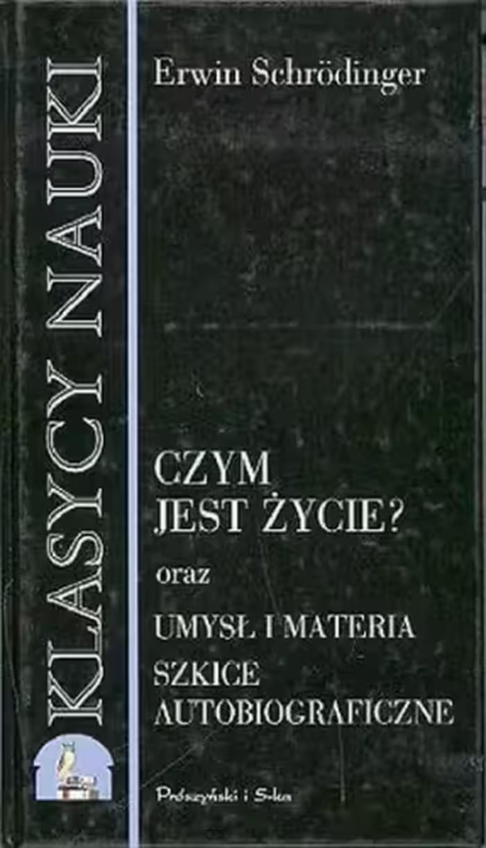 خرید و دانلود نسخه کامل کتاب Czym jest życie? : fizyczne aspekty żywej komórki; Umysł i materia; Szkice autobiograficzne