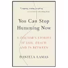 کتاب You Can Stop Humming Now: A Doctors Stories of Life, Death, and in Between اثر Daniela J. Lamas انتشارات Little, Brown Spark