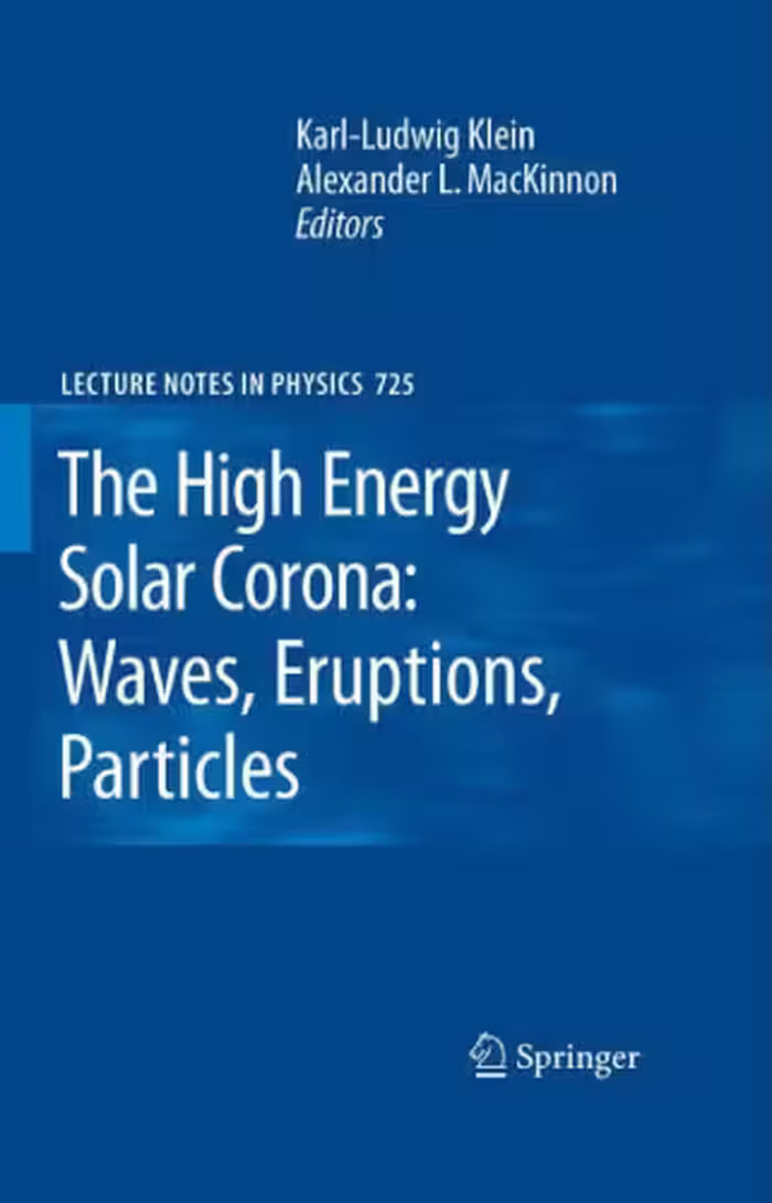 خرید و دانلود نسخه کامل کتاب The High Energy Solar Corona: Waves, Eruptions, Particles (Lecture Notes in Physics)