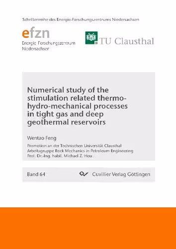 خرید و دانلود نسخه کامل کتاب Numerical Study of the Stimulation Related Thermo-hydro-mechanical Processes in Tight Gas and Deep Geothermal Reservoirs