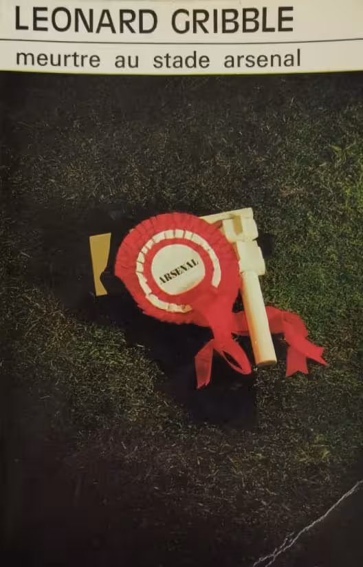 Meurtre au stade Arsenal | Leonard Gribble