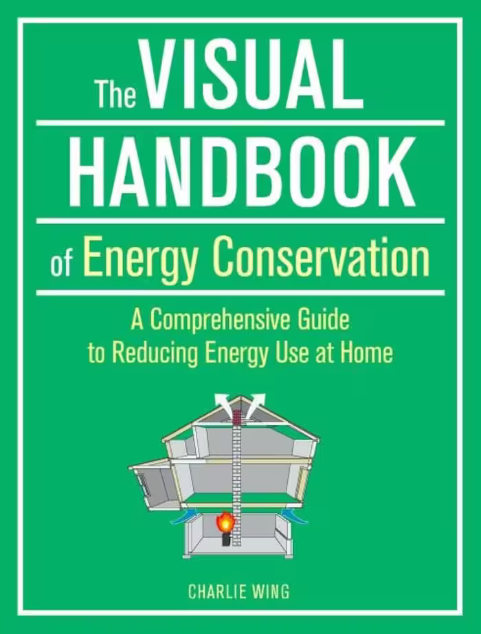 󾕇 دانلود کتاب The Visual Handbook of Energy Conservation - A Comprehensive Guide to Reducing Energy Use at Home, 2013 - دانلود کتاب های دانشگاهی