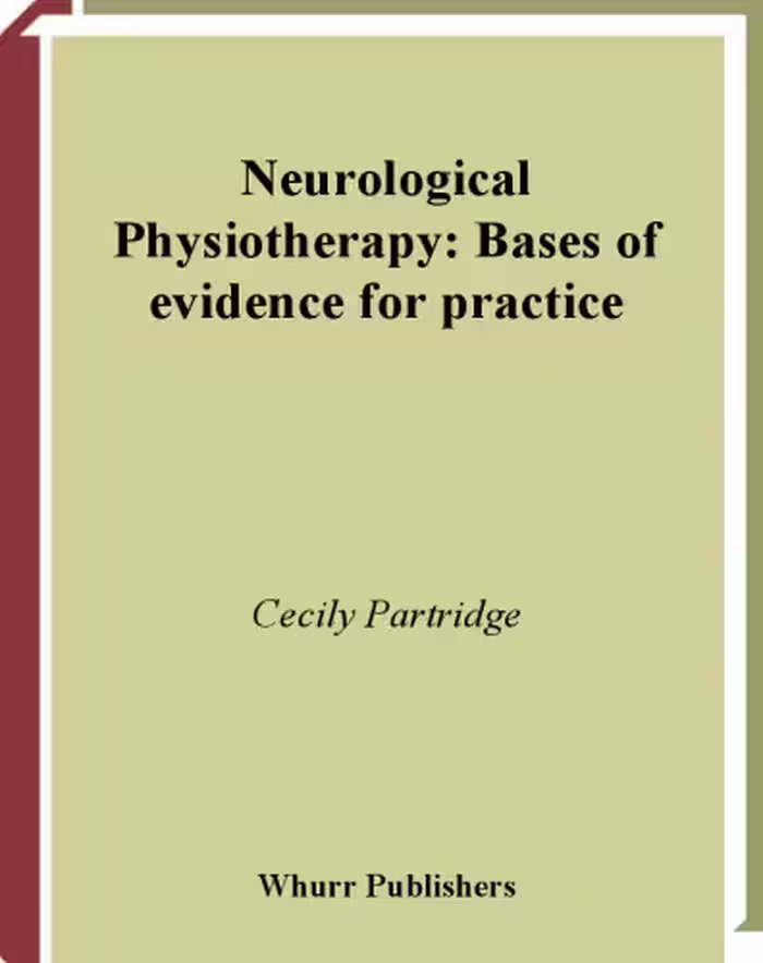 خرید و دانلود نسخه کامل کتاب Neurological Physiotherapy: Bases of Evidence for Practice, Treatment and Management of Patients Described by Specialist Clinicians