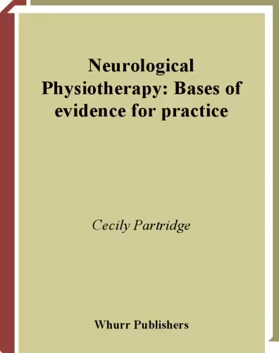 خرید و دانلود نسخه کامل کتاب Neurological Physiotherapy: Bases of Evidence for Practice, Treatment and Management of Patients Described by Specialist Clinicians
