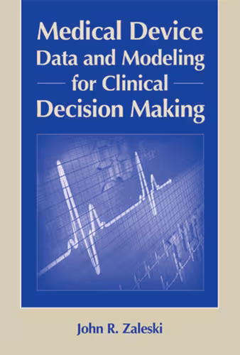 خرید و دانلود نسخه کامل کتاب Medical Device Data and Modeling for Clinical Decision Making (Artech House Series Bioinformatics &amp; Biomedical Imaging)