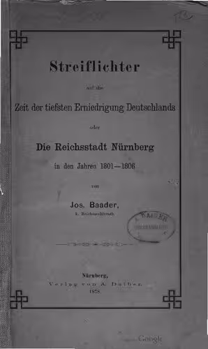 خرید و دانلود نسخه کامل کتاب Streiflichter auf die Zeit der tiefsten Erniedrigung Deutschlands oder Die Reichsstadt Nürnberg in den Jahren 1801-1806